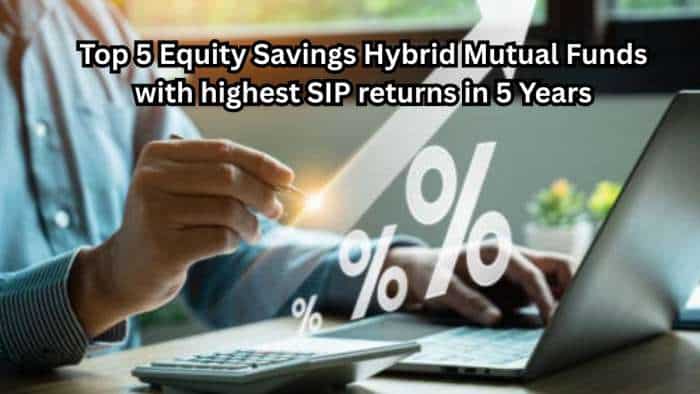 Top 5 Equity Savings Hybrid Mutual Funds with highest SIP returns in 5 Years: Rs 15,000 monthly investment in No. 1 fund has grown to Rs 12.61 lakh