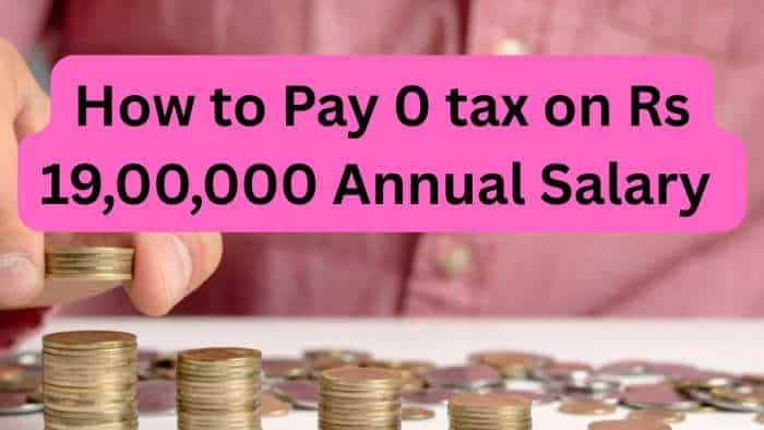 How to pay zero tax on Rs 19,00,000 annual salary under new tax regime? Check calculations to see its possibility