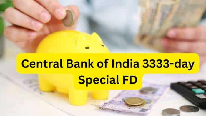 3333-day Special FD: Know interest rate on this Central Bank of India's FD scheme and what you can get on maturity of Rs 10,00,000, Rs 20,00,000 & Rs 30,00,000 investments