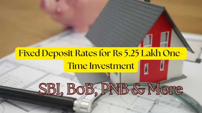 Fixed Deposit Rates for Rs 5.25 Lakh One-Time Investment: Compare 5-Year FD Returns of SBI, BoB, HDFC Bank, ICICI Bank, and PNB
