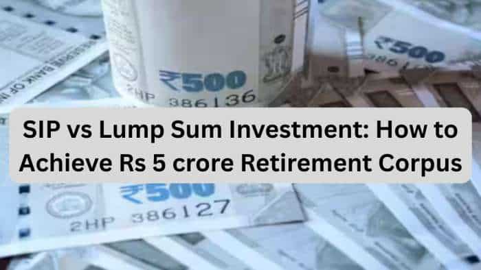 SIP vs Lump Sum Investment: Starting MF investment at age 30 and want to accumulate Rs 5,00,00,000 retirement fund? Know how much monthly or one-time investment you need to make