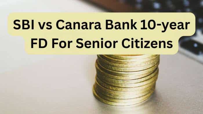  SBI vs Canara Bank 10-year FD For Senior Citizens: Compare maturity of Rs 3.5 lakh- Rs 6.5 lakh deposits in both PSU banks 