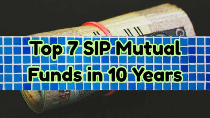  Top 7 Funds With Highest SIP Returns in 10 Years: Rs 10,000 SIP monthly SIP in No. 1 fund has ballooned to Rs 49,01,150 