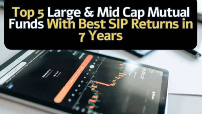 5 Large &amp; Mid Cap Mutual Funds With Best SIP Returns in 7 Years: Rs 17,000 monthly SIP in No. 1 fund has led into Rs 33.02 lakh wealth