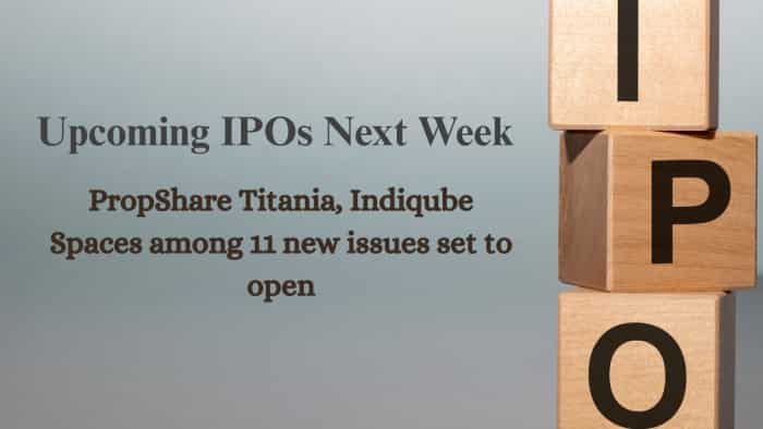 Upcoming IPOs Next Week: PropShare Titania, Indiqube Spaces among 11 new issues set to open; 3 listings scheduled—Check full list