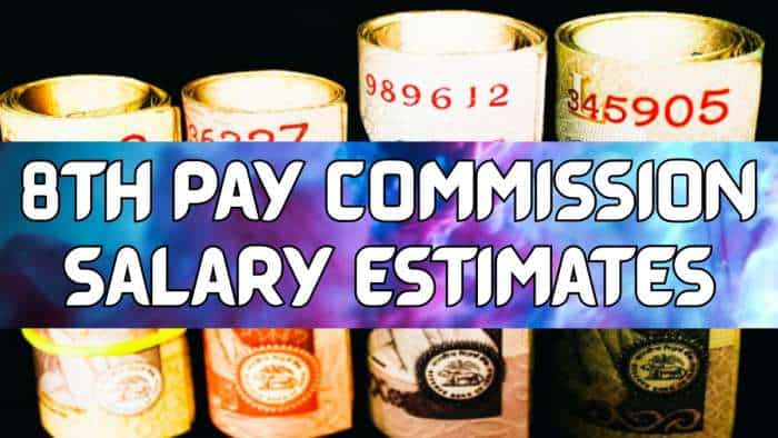 8th CPC Revised Salary Projections: Are you Grade Pay 1800, 2800, 4800, 6600 or 8700 employee? How your salary, HRA, TA, NPS, CGHS may be revised at 2.08, 2.57 and 2.86  fitment factors