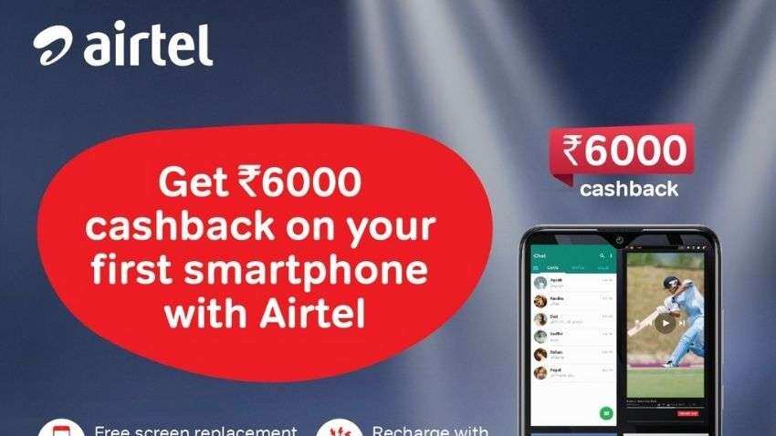 Airtel recharge offer: Get Rs 6000 cashback on your first smartphone - Check offer details here Airtel recharge offer: Get Rs 6000 cashback on your first smartphone - Check offer details here