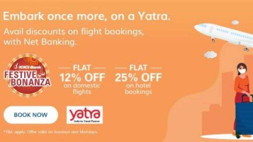 ICICI Bank festive bonanza! Avail these discounts on flight, hotel bookings on yatra.com with net banking 