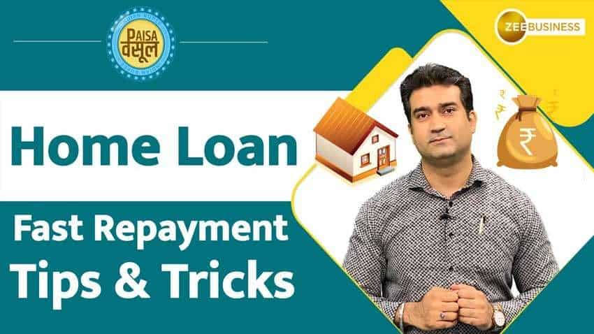 Paisa Wasool: How To Pay Home Loan Early? Fast Repayment Tips &amp; Tricks