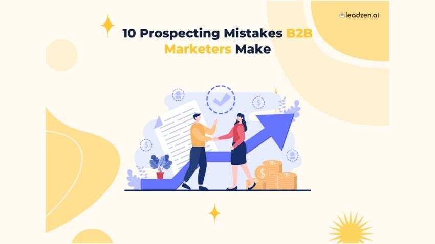 10 Prospecting Mistakes B2B Marketers Make
