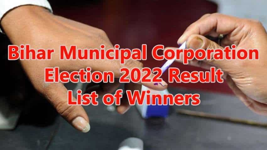 Bihar Municipal Corporation Election Result 2022 Declared: Check list of ward-wise winners of first phase | Bihar Nagar Nikay Chunav Result 2022